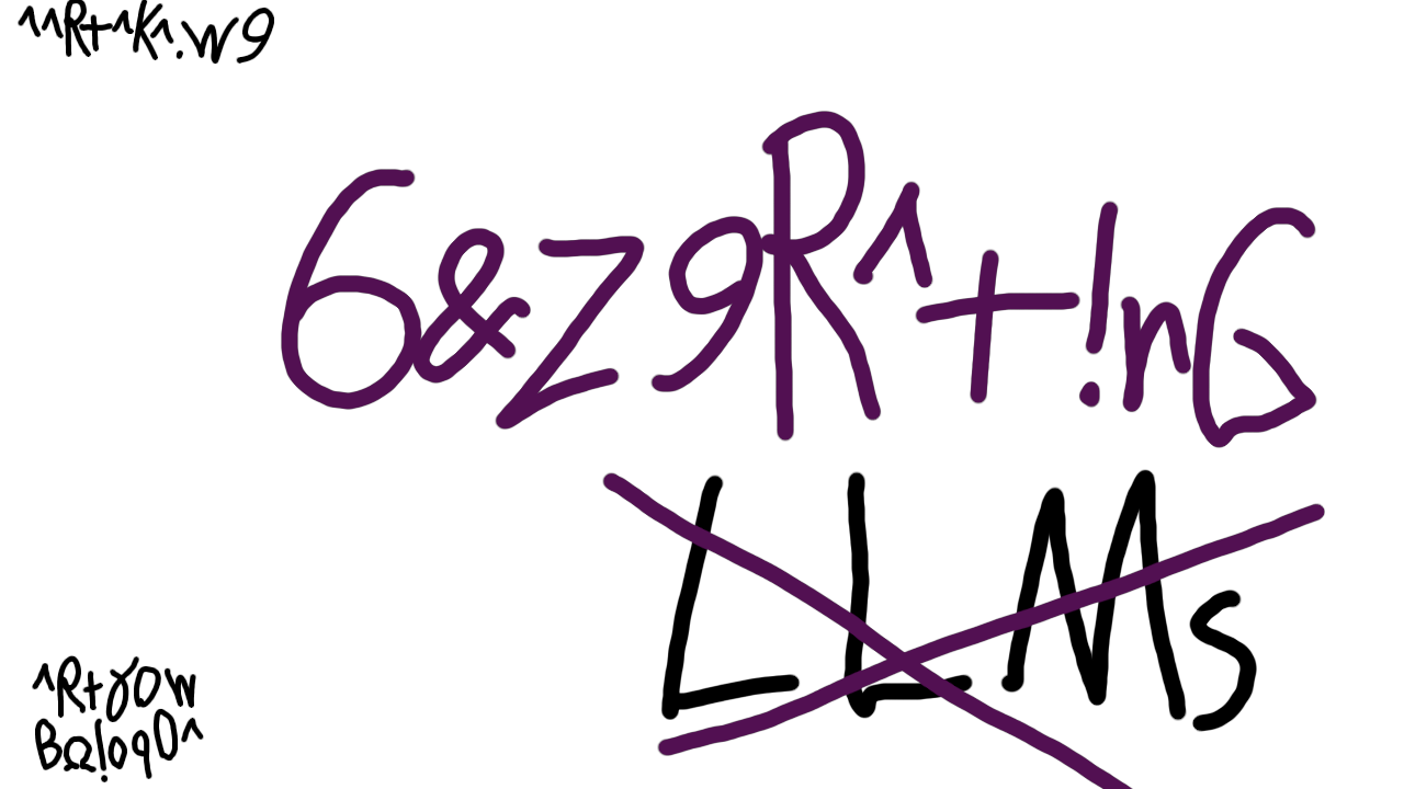 A thumbnail with seemingly nonsensical text: '6&z9R^✝!nG LLMs' (LLMs is crossed out). 'Generating without LLMs', in other words. In the corners, '^^R'✝^K^.w9' and '^R✝γ0w BΩ!o9O^' ('aartaka.me' and 'Artyom Bologov' respectively.) The colors are bright and some text is written in faded posh violet.