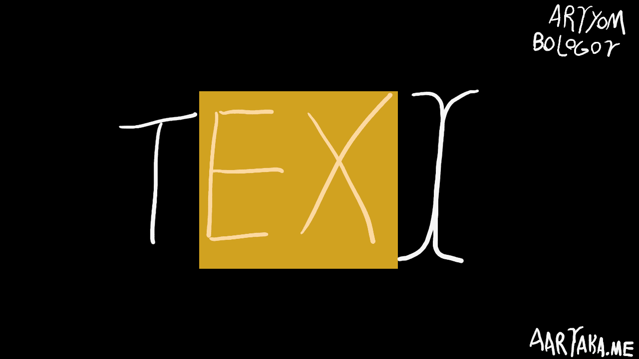A light thumbnail saying “TEX” with a text cursor after the end of it resembling “T”. “TEXT”, in other words. “EX” is highlighted with a bright pink overlay mimicking web browser selection. In the corners, attributions to “Artyom Bologov” and “aartaka.me” are visible with Ts and Vs stylized as text cursors.