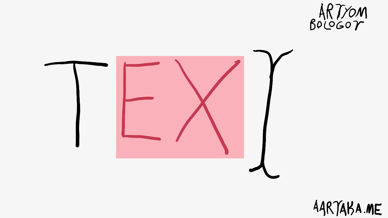 A light thumbnail saying “TEX” with a text cursor after the end of it resembling “T”. “TEXT”, in other words. “EX” is highlighted with a bright pink overlay mimicking web browser selection. In the corners, attributions to “Artyom Bologov” and “aartaka.me” are visible with Ts and Vs stylized as text cursors.